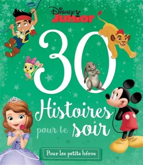 Couverture du produit · DISNEY JUNIOR - 30 Histoires pour le soir - Pour les Petits Héros