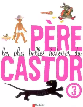 Couverture du produit · LES PLUS BELLES HISTOIRES DU PERE CASTOR. Tome 3