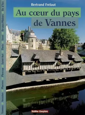 Couverture du produit · Au coeur du pays de Vannes : Vannes, Arradon, Ploeren / Plescop, Saint-Avé, Theix, Séné, Ile-aux-Moines / Ile d'Arz