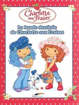 Couverture du produit · Charlotte aux Fraises : La bande dessinée de Charlotte aux Fraises