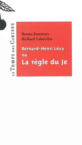 Couverture du produit · Bernard-Henri Lévy, ou La règle du je