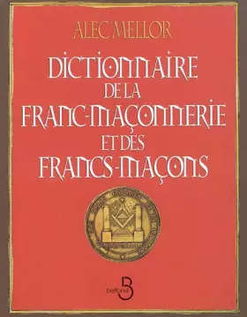 Couverture du produit · Dictionnaire de la franc-maçonnerie et des francs-maçons