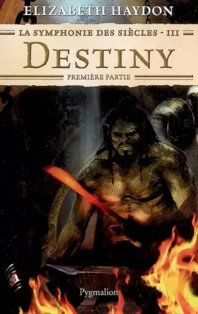 Couverture du produit · La symphonie des siècles, Tome 3 : Destiny : Première partie