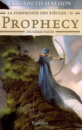 Couverture du produit · La symphonie des siècles, Tome 2 : Prophecy : Deuxième partie