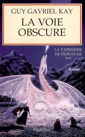 Couverture du produit · La Tapisserie de Fionavar, Tome 3 : La Voie obscure