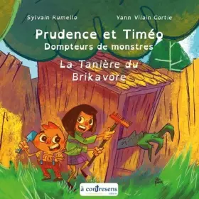 Couverture du produit · Prudence et Timéo Dompteur de monstres - La tanière du Brikavore: La tanière du brikavore