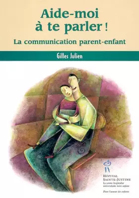 Couverture du produit · Aide-moi à te parler ! : La communication parent-enfant