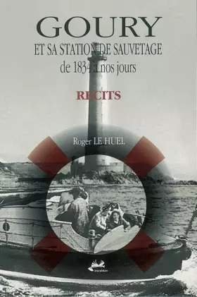 Couverture du produit · Goury et sa station de sauvetage de 1834 à nos jours