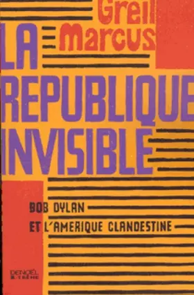 Couverture du produit · La République invisible: Bob Dylan et l'Amérique clandestine