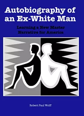 Couverture du produit · Autobiography of an Ex-White Man: Learning a New Master Narrative for America