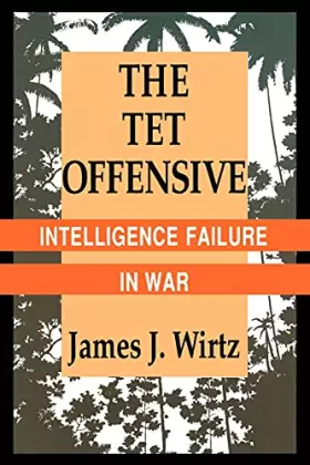 Couverture du produit · The Tet Offensive: Intelligence Failure in War