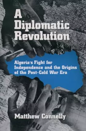 Couverture du produit · A Diplomatic Revolution: Algeria's Fight for Independence and the Origins of the Post-Cold War Era