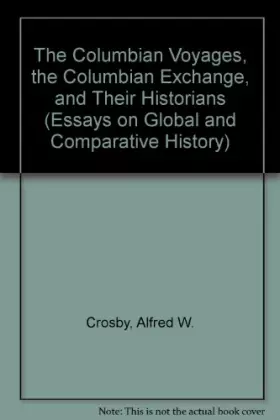 Couverture du produit · The Columbian Voyages, the Columbian Exchange, and Their Historians (Essays on Global and Comparative History)