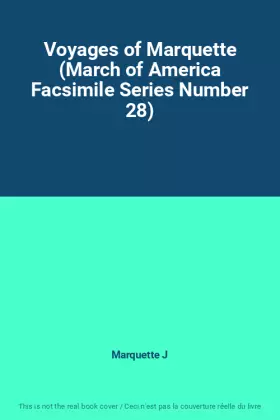 Couverture du produit · Voyages of Marquette (March of America Facsimile Series Number 28)