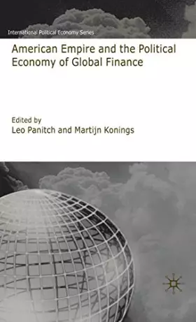 Couverture du produit · American Empire and the Political Economy of Global Finance (International Political Economy Series)