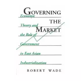 Couverture du produit · Governing The Market: Economic Theory And The Role Of Government In East Asian Industrialization