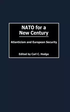 Couverture du produit · NATO for a New Century: Atlanticism and European Security (Humanistic Perspectives on International Relations)