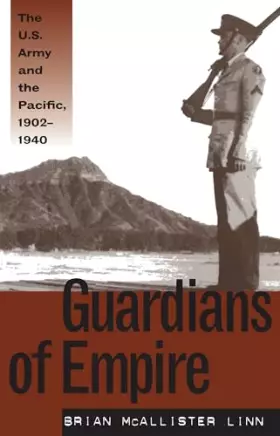 Couverture du produit · Guardians of Empire: The U.S. Army and the Pacific, 1902-1940