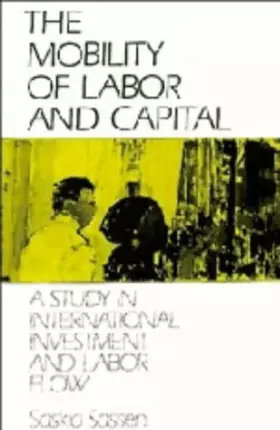 Couverture du produit · The Mobility of Labor and Capital: A Study in International Investment and Labor Flow