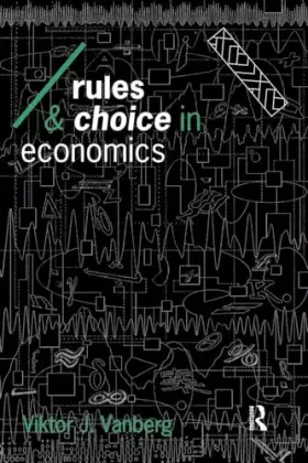 Couverture du produit · Rules and Choice in Economics: Essays in Constitutional Political Economy (Economics as Social Theory)