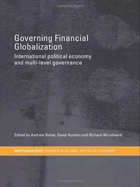 Couverture du produit · Governing Financial Globalization: International Political Economy and Multi-Level Governance