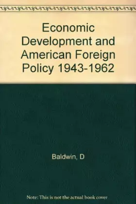 Couverture du produit · Economic Development and American Foreign Policy 1943-1962