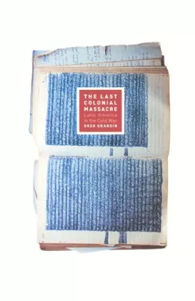 Couverture du produit · The Last Colonial Massacre: Latin America in the Cold War