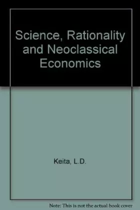 Couverture du produit · Science, Rationality, and Neoclassical Economics