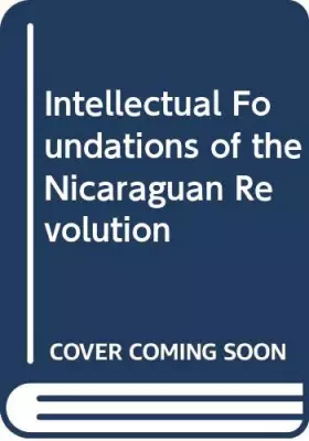 Couverture du produit · Intellectual Foundations of the Nicaraguan Revolution