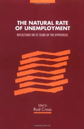 Couverture du produit · The Natural Rate of Unemployment: Reflections on 25 Years of the Hypothesis