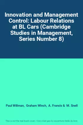 Couverture du produit · Innovation and Management Control: Labour Relations at BL Cars (Cambridge Studies in Management, Series Number 8)