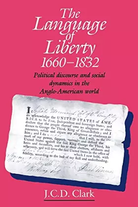 Couverture du produit · The Language of Liberty 1660-1832: Political Discourse and Social Dynamics in the Anglo-American World