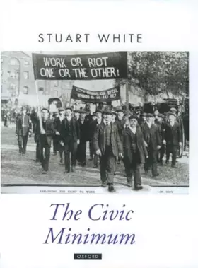 Couverture du produit · The Civic Minimum: On the Rights and Obligations of Economic Citizenship (Oxford Political Theory)