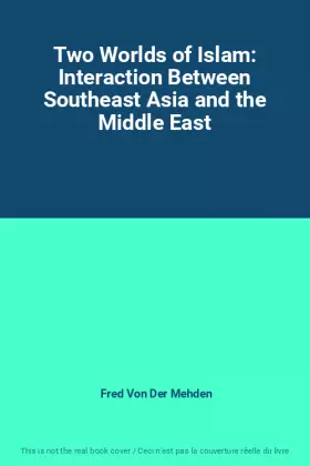 Couverture du produit · Two Worlds of Islam: Interaction Between Southeast Asia and the Middle East