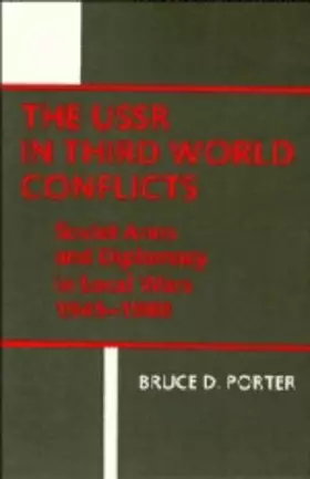 Couverture du produit · The USSR in Third World Conflicts: Soviet Arms and Diplomacy in Local Wars 1945–1980