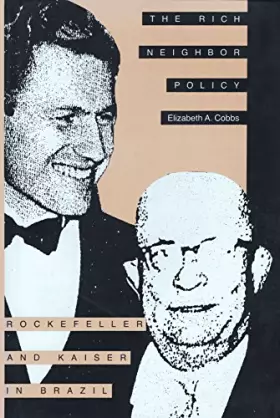 Couverture du produit · The Rich Neighbor Policy: Rockefeller and Kaiser in Brazil