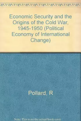 Couverture du produit · Economic Security and the Origins of the Cold War, 1945-1950