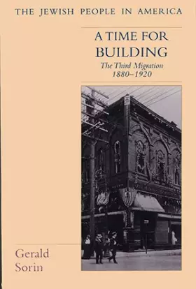 Couverture du produit · A Time for Building: The Third Migration, 1880-1920 (The Jewish People in America)