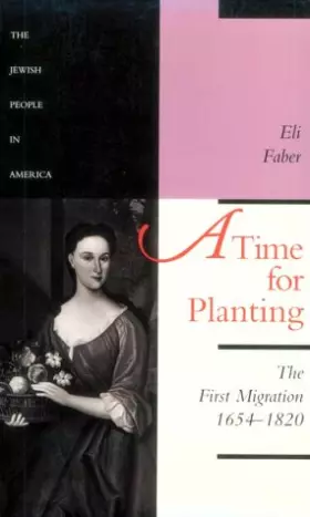 Couverture du produit · A Time for Planting: The First Migration, 1654-1820 (Volume 1) (The Jewish People in America)