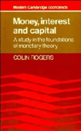 Couverture du produit · Money, Interest and Capital: A Study in the Foundations of Monetary Theory (Modern Cambridge Economics Series)