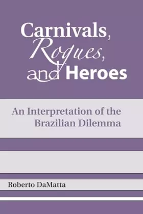 Couverture du produit · Carnivals, Rogues, and Heroes: An Interpretation of the Brazilian Dilemma (Kellogg Institute Series on Democracy and Developmen
