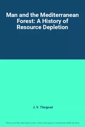 Couverture du produit · Man and the Mediterranean Forest: A History of Resource Depletion