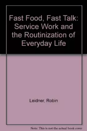 Couverture du produit · Fast Food, Fast Talk: Service Work and the Routinization of Everyday Life