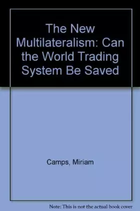 Couverture du produit · The New Multilateralism: Can the World Trading System Be Saved