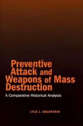 Couverture du produit · Preventive Attack and Weapons of Mass Destruction: A Comparative Historical Analysis