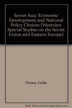 Couverture du produit · Soviet Asia: Economic Development And National Policy Choices (Westview Special Studies on the Soviet Union and Eastern Europe)