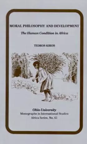 Couverture du produit · Moral Philosophy and Development: The Human Condition in Africa (Volume 61) (Ohio RIS Africa Series)