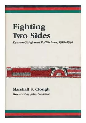 Couverture du produit · Fighting Two Sides: Kenyan Chiefs and Politicians, 1918-1940