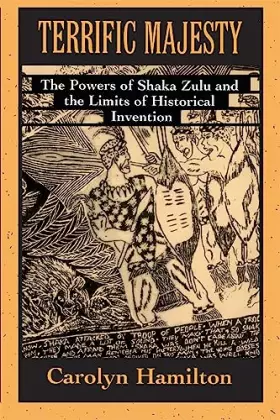 Couverture du produit · Terrific Majesty: The Powers of Shaka Zulu and the Limits of Historical Invention