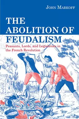 Couverture du produit · The Abolition of Feudalism: Peasants, Lords, and Legislators in the French Revolution